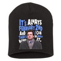 It's Always February 2nd There's Nothing I Can Do About It Groundhog Day Short Acrylic Beanie