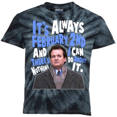 It's Always February 2nd There's Nothing I Can Do About It Groundhog Day Kids Tie-Dye T-Shirt