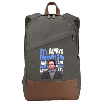 It's Always February 2nd There's Nothing I Can Do About It Groundhog Day Cotton Canvas Backpack