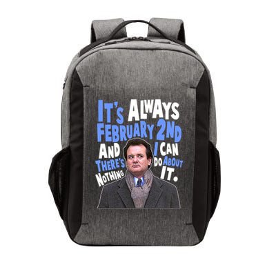 It's Always February 2nd There's Nothing I Can Do About It Groundhog Day Vector Backpack
