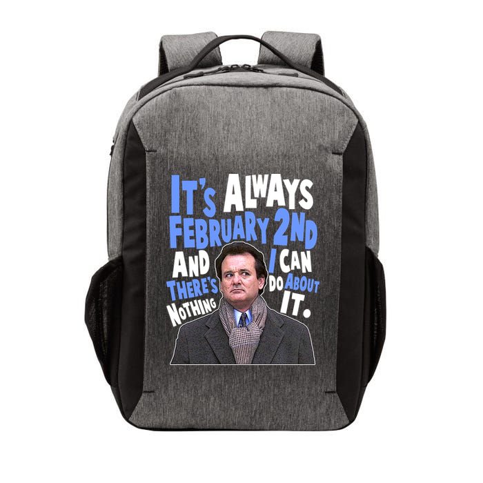 It's Always February 2nd There's Nothing I Can Do About It Groundhog Day Vector Backpack