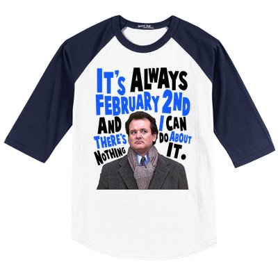 It's Always February 2nd There's Nothing I Can Do About It Groundhog Day Baseball Sleeve Shirt