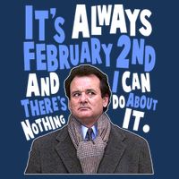 It's Always February 2nd There's Nothing I Can Do About It Groundhog Day Infant Baby Jersey Bodysuit