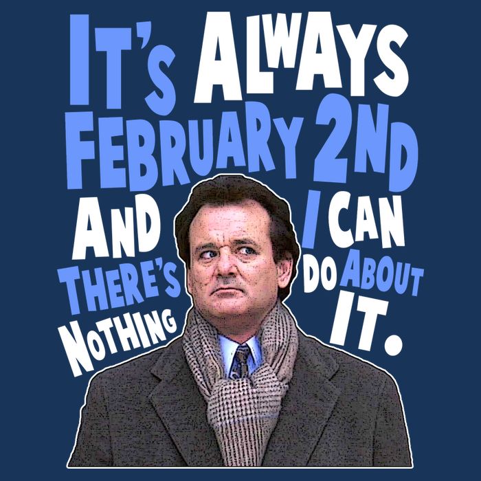 It's Always February 2nd There's Nothing I Can Do About It Groundhog Day Infant Baby Jersey Bodysuit