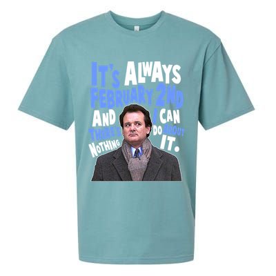 It's Always February 2nd There's Nothing I Can Do About It Groundhog Day Sueded Cloud Jersey T-Shirt