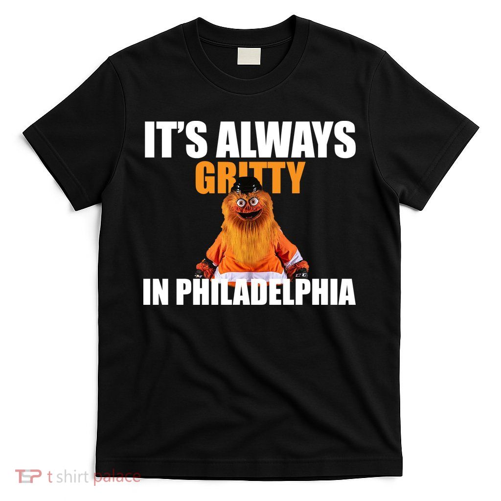 It's Always Gritty In Philadelphia T-Shirt