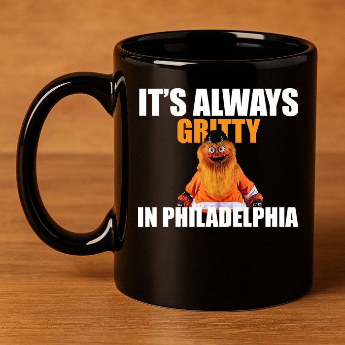It's Always Gritty In Philadelphia 11oz C Handle Ceramic Mug