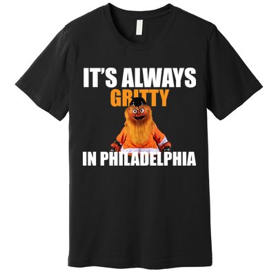 It's Always Gritty In Philadelphia Premium T-Shirt