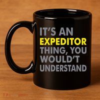 It's An Expeditor Thing 11oz C Handle Ceramic Mug