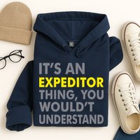 It's An Expeditor Thing Hoodie