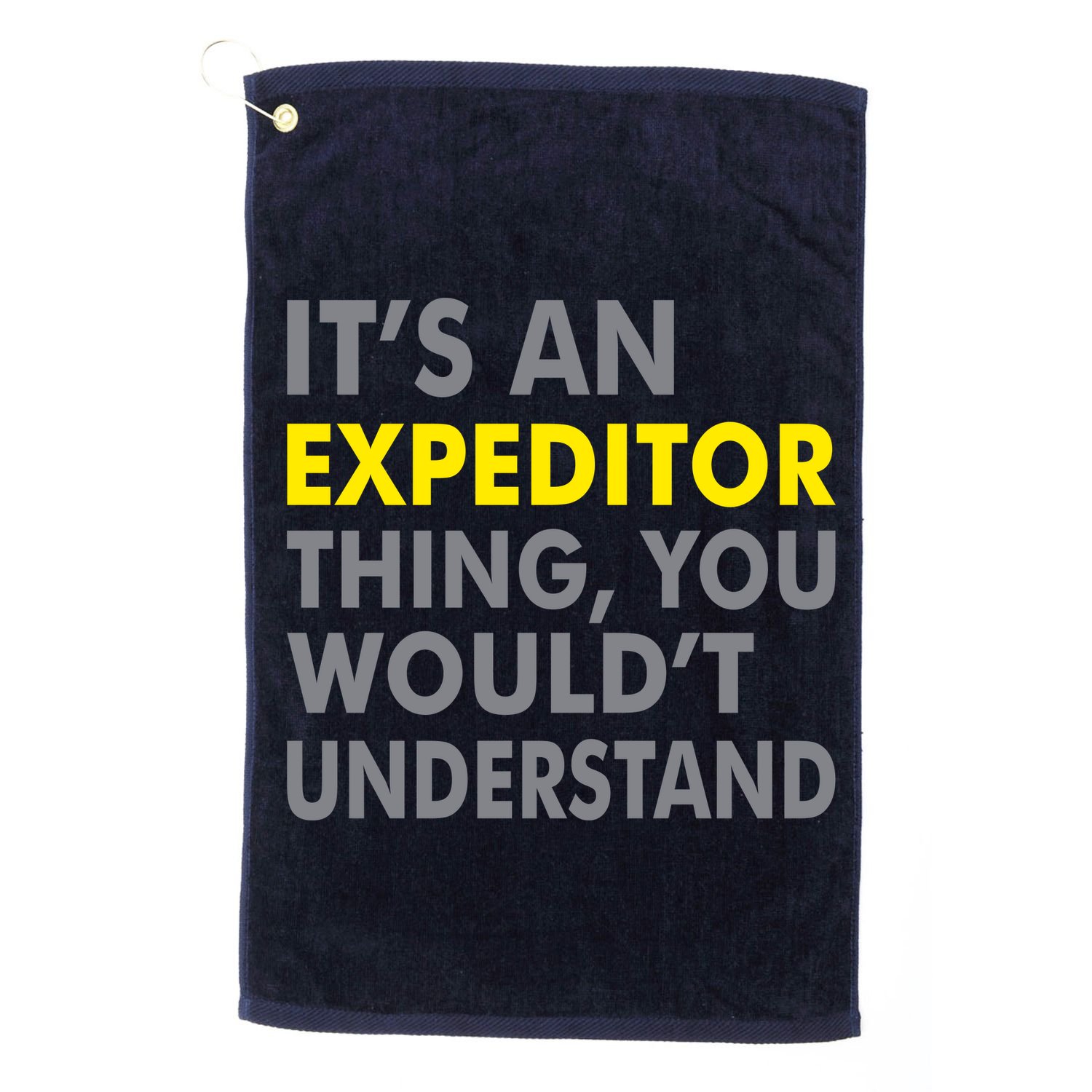 It's An Expeditor Thing Golf Towel
