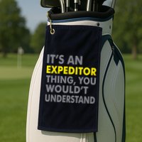 It's An Expeditor Thing Golf Towel