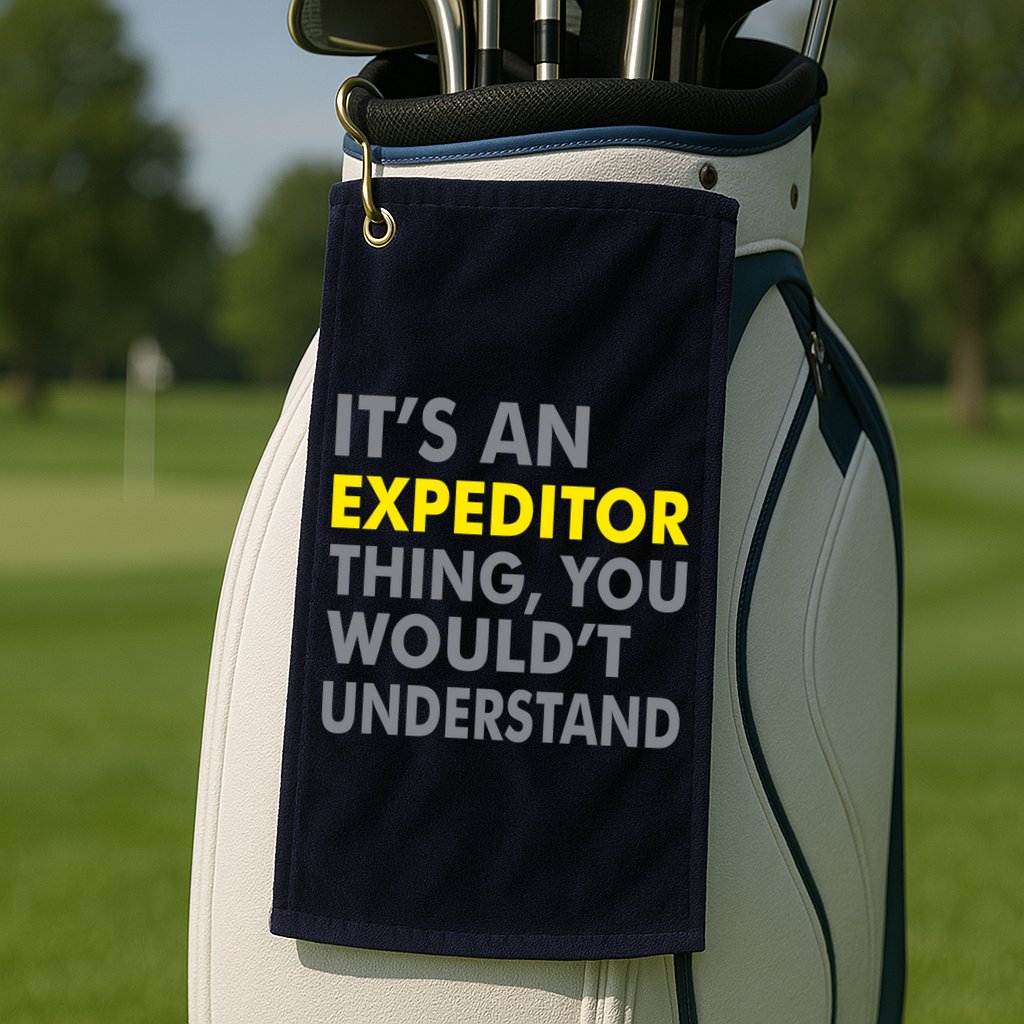 It's An Expeditor Thing Golf Towel