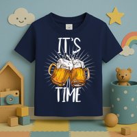 It's Beer Time Toddler T-Shirt