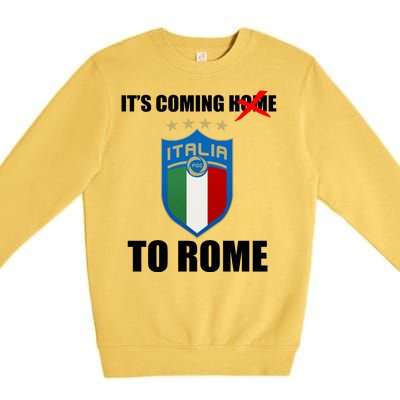 It's Coming To Rome Italy Soccer 2021 Italian Italia Champions  Premium Crewneck Sweatshirt