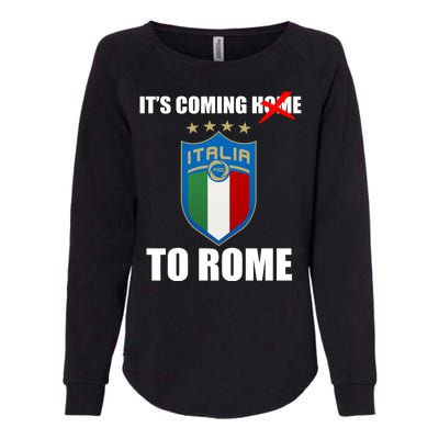 It's Coming To Rome Italy Soccer 2021 Italian Italia Champions  Womens California Wash Sweatshirt