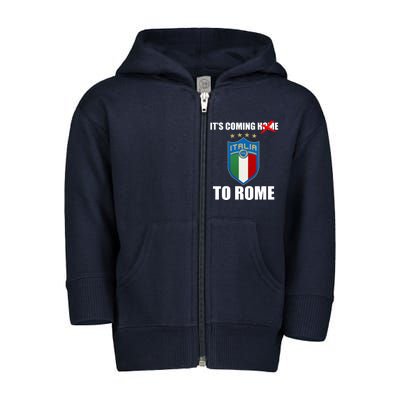 It's Coming To Rome Italy Soccer 2021 Italian Italia Champions  Toddler Zip Fleece Hoodie