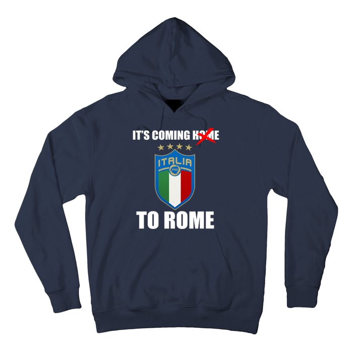 It's Coming To Rome Italy Soccer 2021 Italian Italia Champions  Hoodie