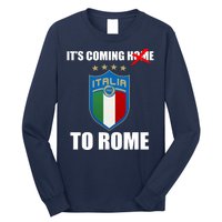 It's Coming To Rome Italy Soccer 2021 Italian Italia Champions  Long Sleeve Shirt