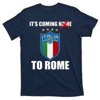 It's Coming To Rome Italy Soccer 2021 Italian Italia Champions  T-Shirt