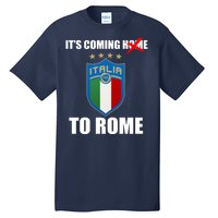 It's Coming To Rome Italy Soccer 2021 Italian Italia Champions  Tall T-Shirt