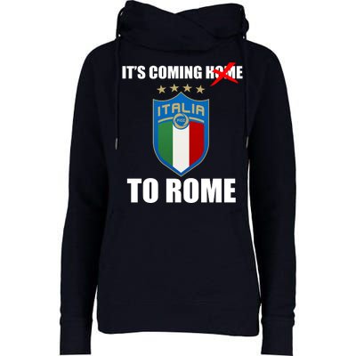 It's Coming To Rome Italy Soccer 2021 Italian Italia Champions  Womens Funnel Neck Pullover Hood