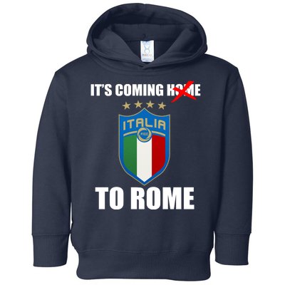 It's Coming To Rome Italy Soccer 2021 Italian Italia Champions  Toddler Hoodie