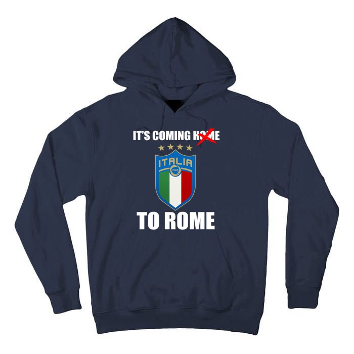 It's Coming To Rome Italy Soccer 2021 Italian Italia Champions  Tall Hoodie