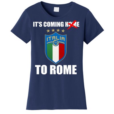 It's Coming To Rome Italy Soccer 2021 Italian Italia Champions  Women's T-Shirt