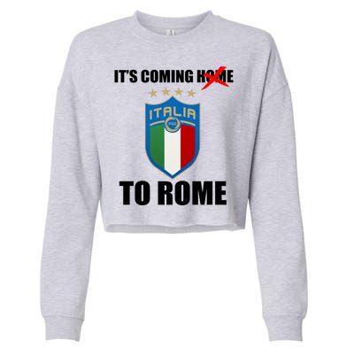 It's Coming To Rome Italy Soccer 2021 Italian Italia Champions  Cropped Pullover Crew