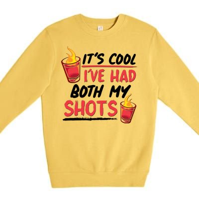 It's Cool I've Had Both My Shots Flaming Drinks Premium Crewneck Sweatshirt