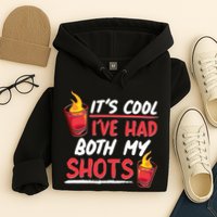 It's Cool I've Had Both My Shots Flaming Drinks Hoodie