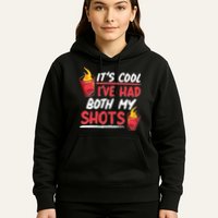 It's Cool I've Had Both My Shots Flaming Drinks Hoodie