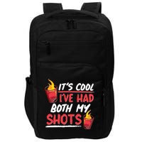 It's Cool I've Had Both My Shots Flaming Drinks Impact Tech Backpack