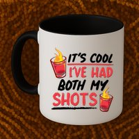 It's Cool I've Had Both My Shots Flaming Drinks Mug