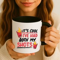 It's Cool I've Had Both My Shots Flaming Drinks Mug