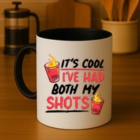 It's Cool I've Had Both My Shots Flaming Drinks Mug