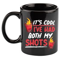 It's Cool I've Had Both My Shots Flaming Drinks 11oz C Handle Ceramic Mug