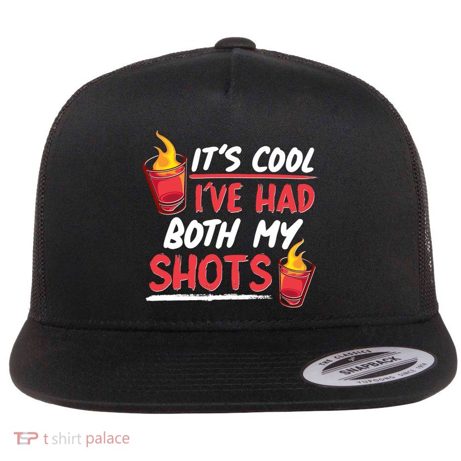 It's Cool I've Had Both My Shots Flaming Drinks Flat Bill Trucker Hat