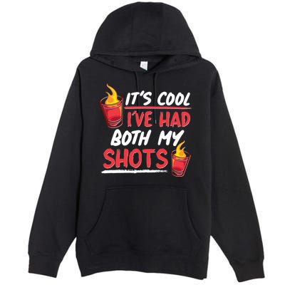 It's Cool I've Had Both My Shots Flaming Drinks Premium Pullover Hoodie