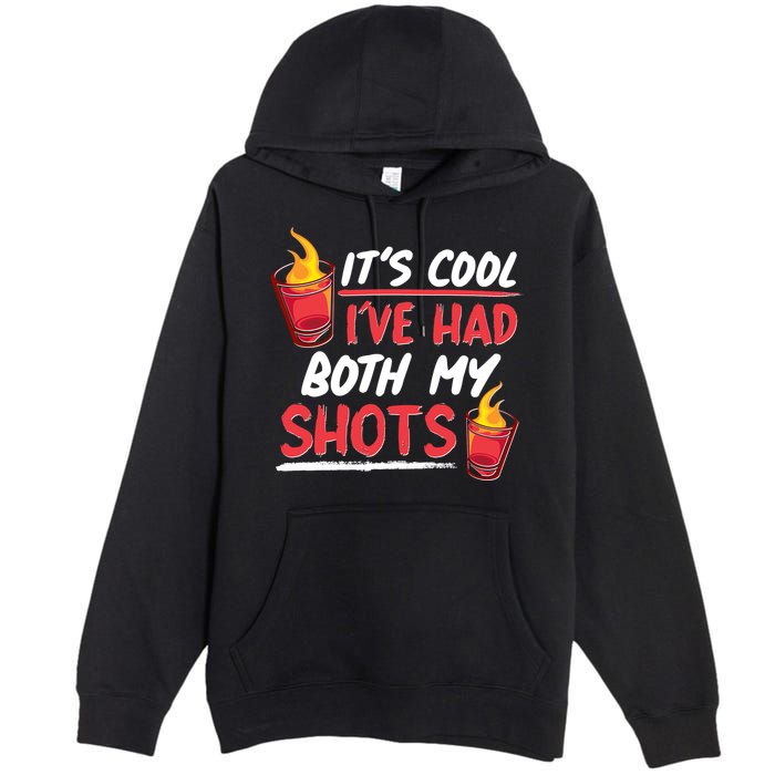 It's Cool I've Had Both My Shots Flaming Drinks Premium Pullover Hoodie