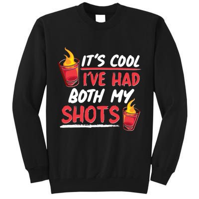 It's Cool I've Had Both My Shots Flaming Drinks Tall Sweatshirt