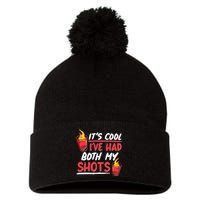 It's Cool I've Had Both My Shots Flaming Drinks Pom Pom 12in Knit Beanie
