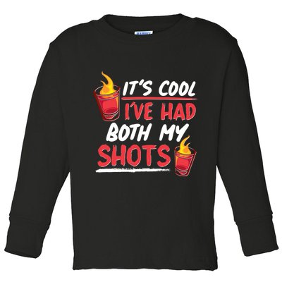It's Cool I've Had Both My Shots Flaming Drinks Toddler Long Sleeve Shirt