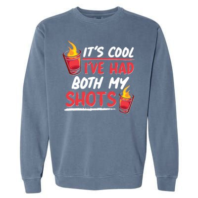 It's Cool I've Had Both My Shots Flaming Drinks Garment-Dyed Sweatshirt