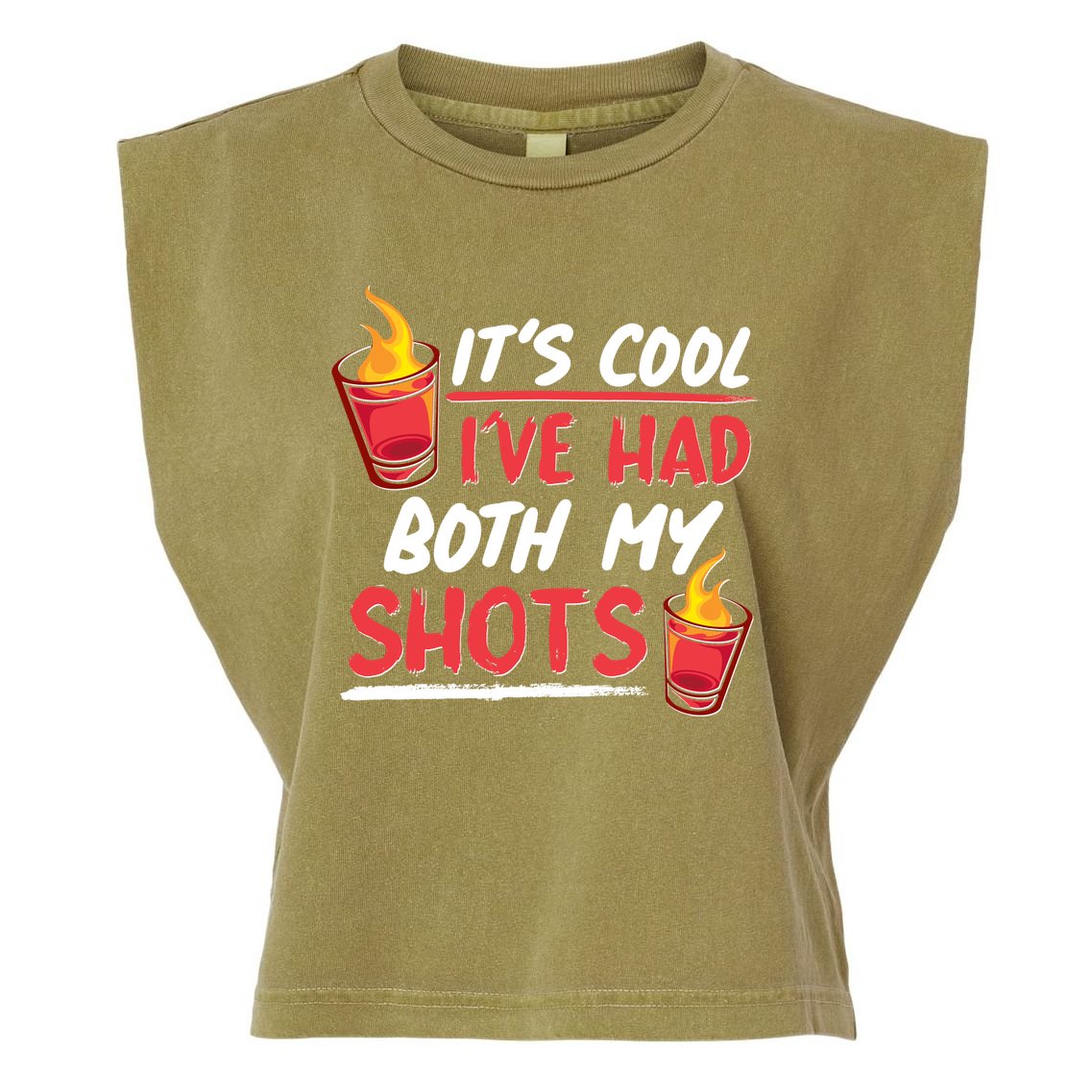 It's Cool I've Had Both My Shots Flaming Drinks Garment-Dyed Women's Muscle Tee