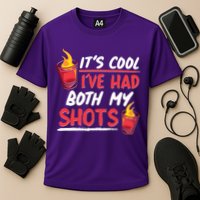 It's Cool I've Had Both My Shots Flaming Drinks Performance Shirt