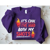 It's Cool I've Had Both My Shots Flaming Drinks Sweatshirt