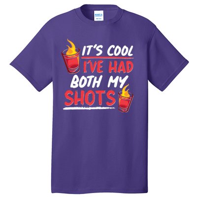 It's Cool I've Had Both My Shots Flaming Drinks Tall T-Shirt