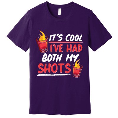 It's Cool I've Had Both My Shots Flaming Drinks Premium T-Shirt